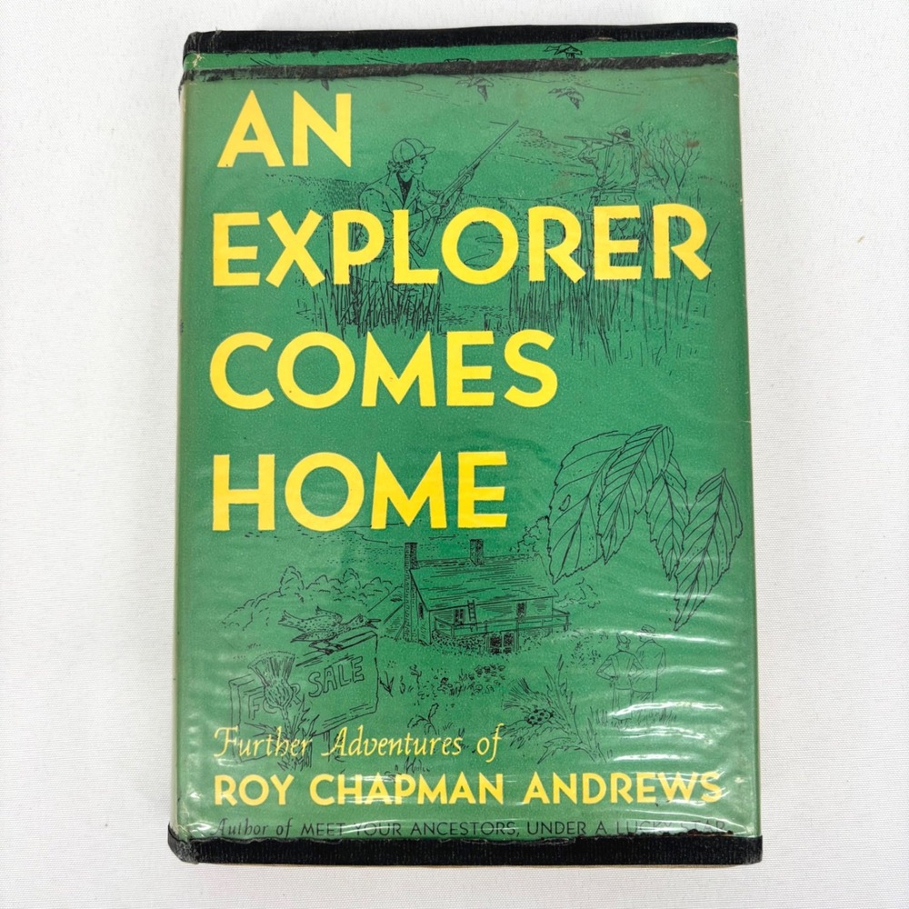 An Explorer Comes Home Roy Chapman Andrews 1947 First Edition Hardcover Book
